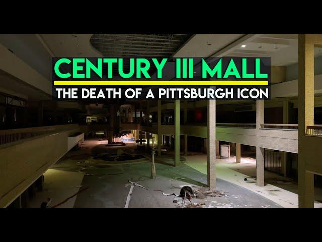 CENTURY III MALL - THE DEATH OF A PITTSBURGH ICON