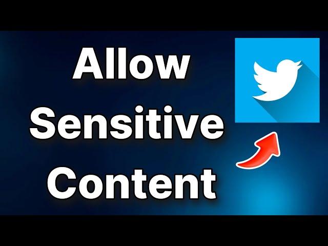 How to allow sensitive content on twitter