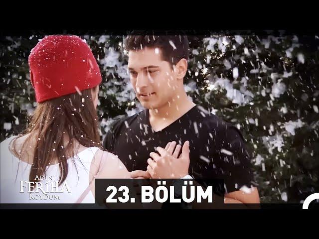 Adını Feriha Koydum 23. Bölüm