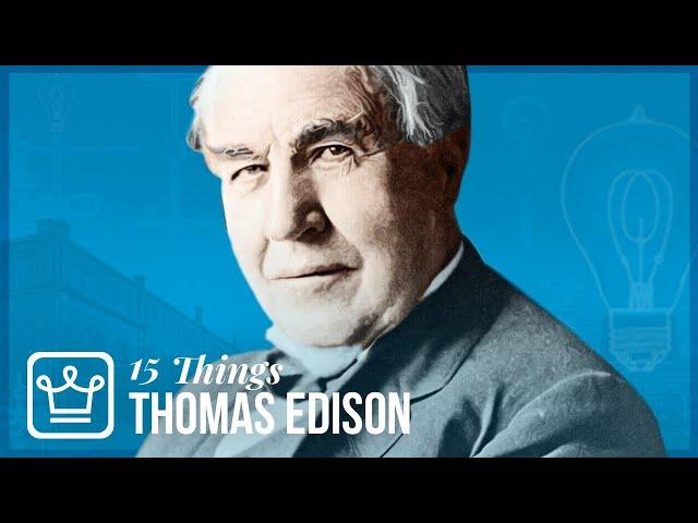 15 Things You Didn't Know About Thomas Edison