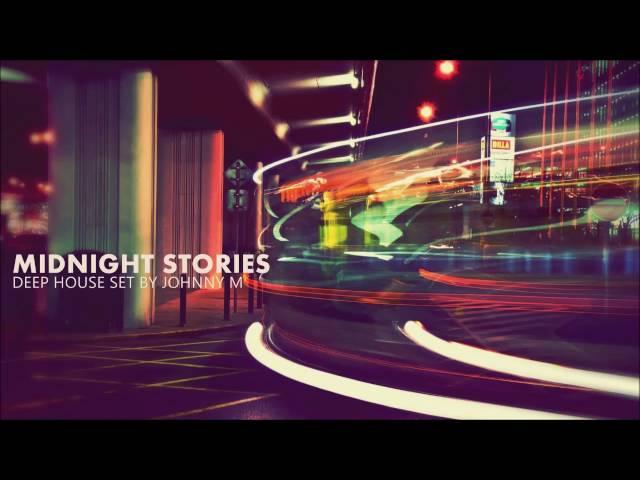 Midnight Stories | Deep House Set | 2016 Mixed By Johnny M