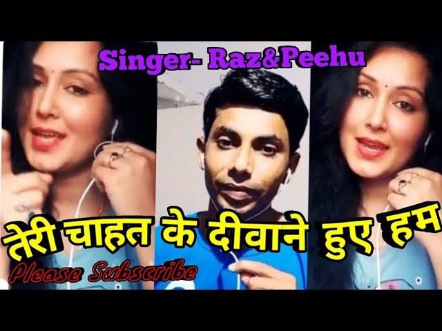 Teri chahat ke deewane huye hum // singer- Raz&Peehu