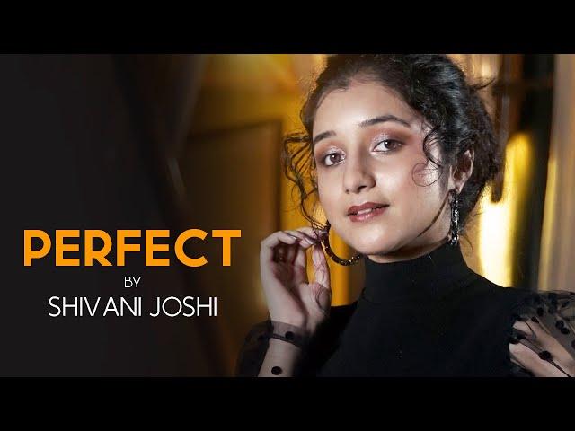 Perfect | Ed Sheeran | Female Cover | Shivani Joshi