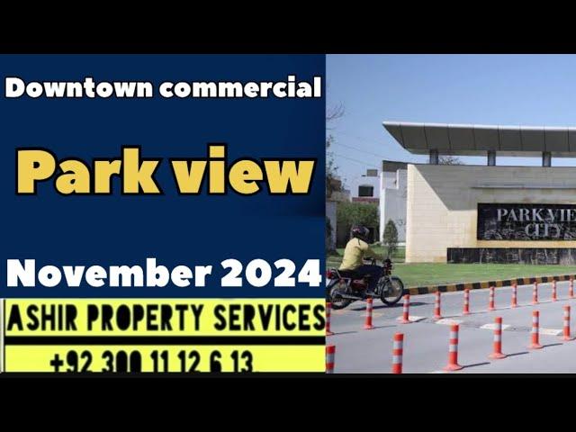 Park view city Lahore latest visit November 2024 . Downtown commercial location and price.