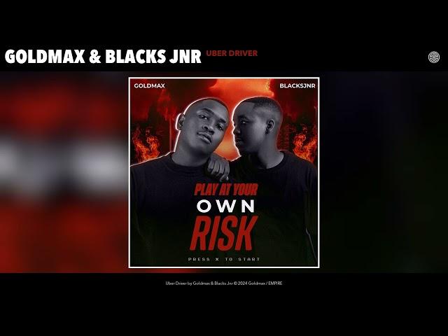 Goldmax & Blacks Jnr - Uber Driver (Official Audio)