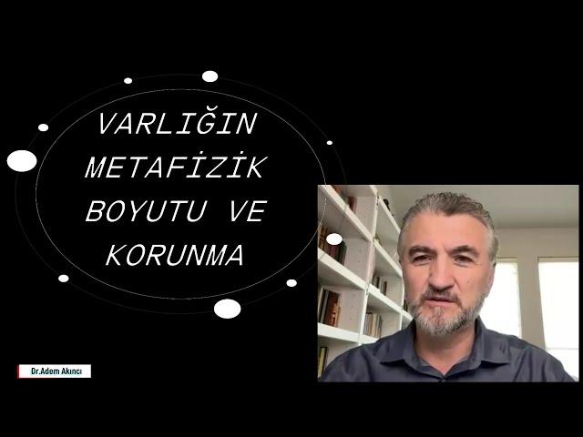 Varlığın Metafizik Boyutu ve Korunma; #cinler #cinleralemi   Dr. Adem Akıncı