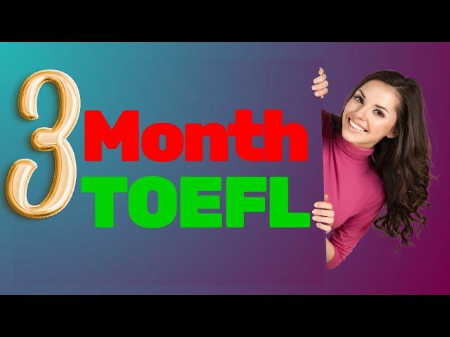 Master the TOEFL in 3 Months | Top Preparation Tips