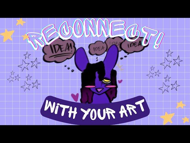 Reconnecting with your Art || Artist Advice