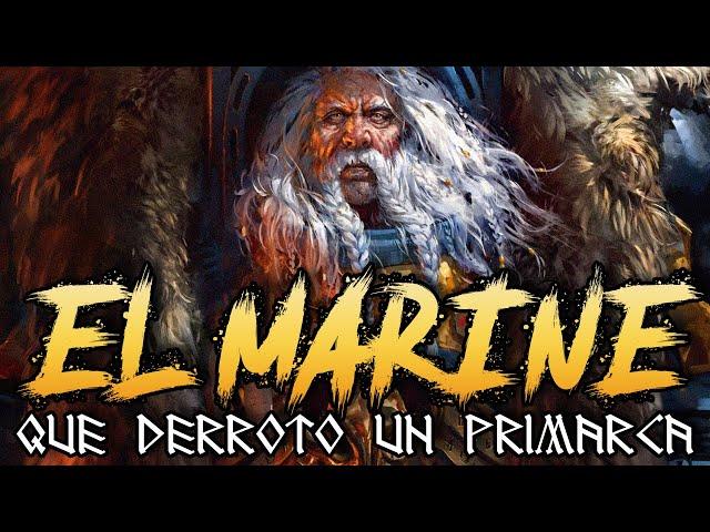 LOGAN GRIMNAR EL MARINE QUE DERROTO UN PRIMARCA EN WARHAMMER 40K | TODA SU HISTORIA Y LORE