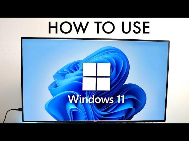 How To Use Windows 11! (Complete Beginners Guide)