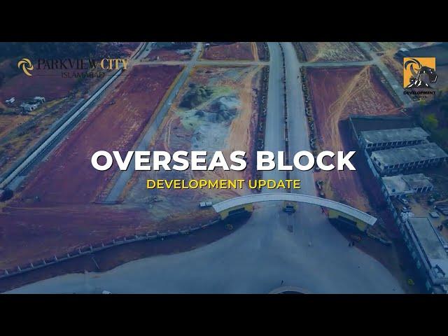 Overseas block development update Jan 2025 | ParkView City Islamabad