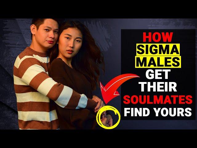 How Sigma Males GET Their Soulmates - Find Your Soulmate - Social Psychology Mantras