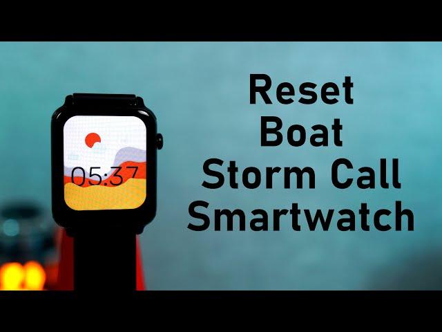 How to Reset Boat Storm Call Smartwatch