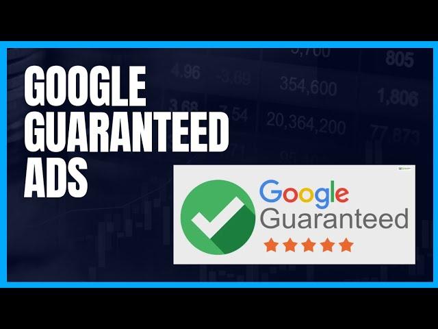 Mastering Google Guaranteed Ads: A Comprehensive Guide to Boosting Your Business Online