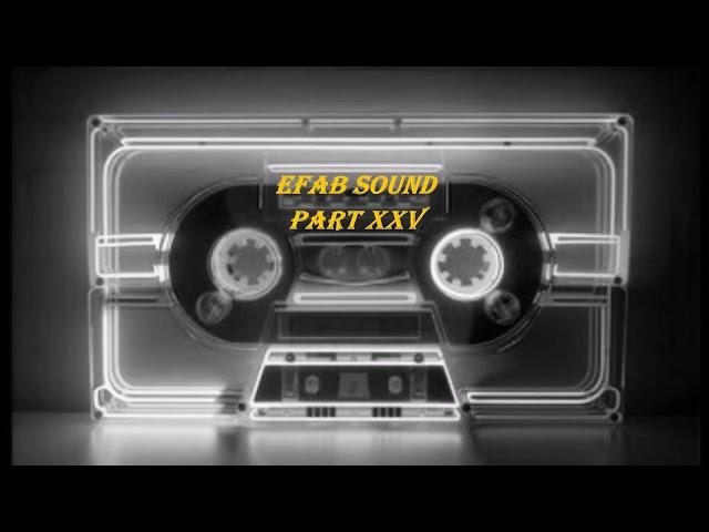 EFAB Sound Part XXV