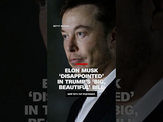 Elon Musk ‘disappointed’ in Trump’s ‘big, beautiful’ bill