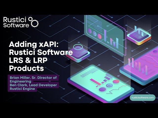 Adding xAPI: Rustici Software LRS and LRP Products