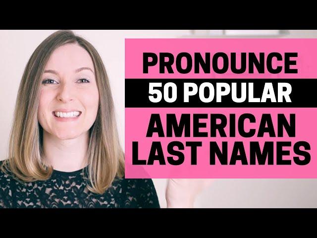 American English Pronunciation Guide: 50 Popular American Last Names! Improve your Accent in English