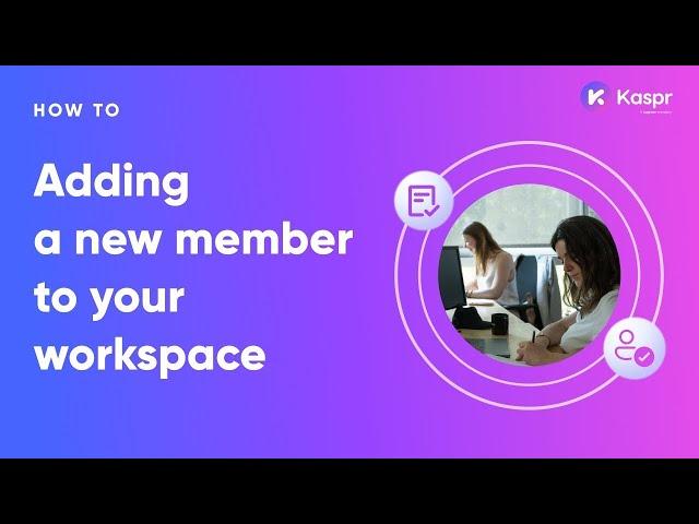 How to: Adding a new member to your Kaspr Workspace