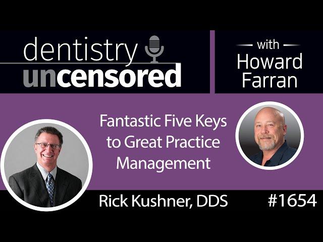 1654 Comfort Dental CEO Dr. Rick Kushner's Fantastic Five Keys to Great Practice Management