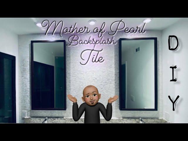 Backsplash Tile | DIY Mother of Pearl - Kitchen and Bathroom