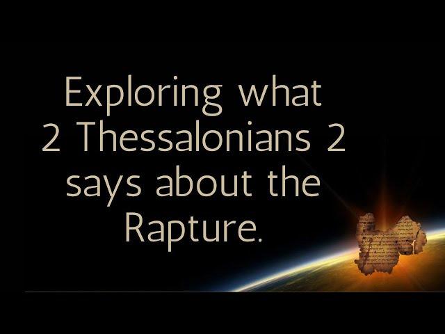 2 Thessalonians 2 and the Rapture