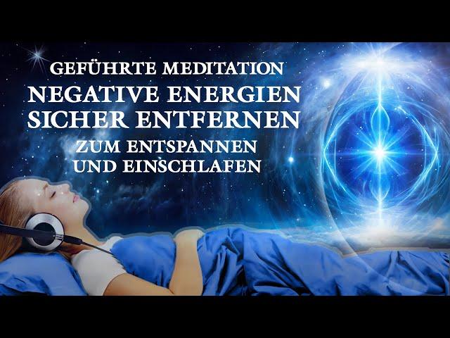 Negative Energien entfernen | Körper und Geist | Meditation auch zum Schlafen