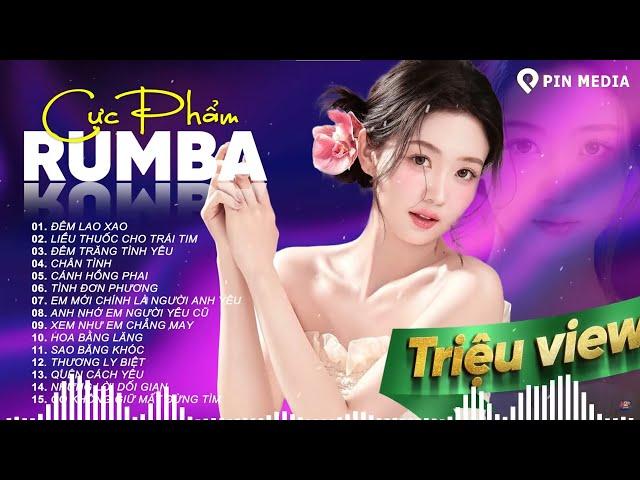 Tuyệt Phẩm Rumba Xuất Sắc Nhất 2024..Đêm Lao Xao, Chân Tình - Rumba Gây Nghiện Bài Nào Cũng Hay