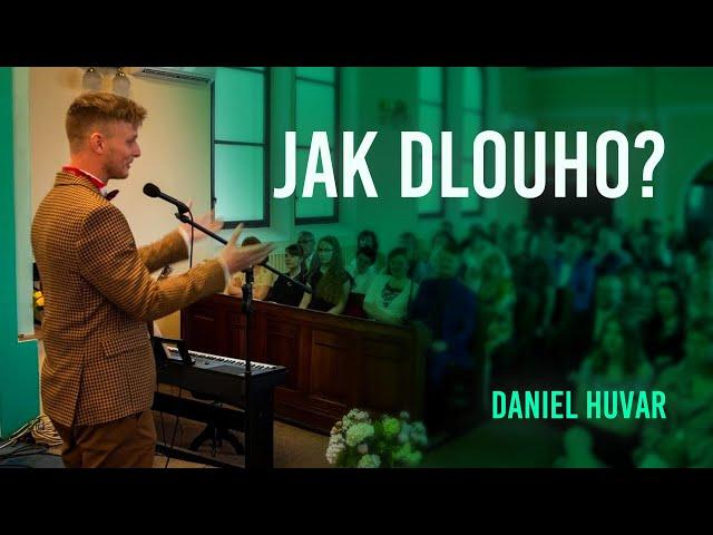 Jak dlouho? | Daniel Huvar