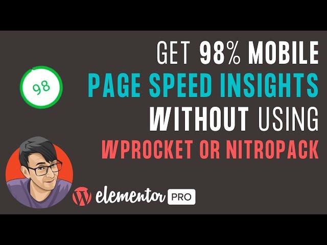 98% Mobile Page Speed Insights with Elementor and without using WP Rocket or Nitropack