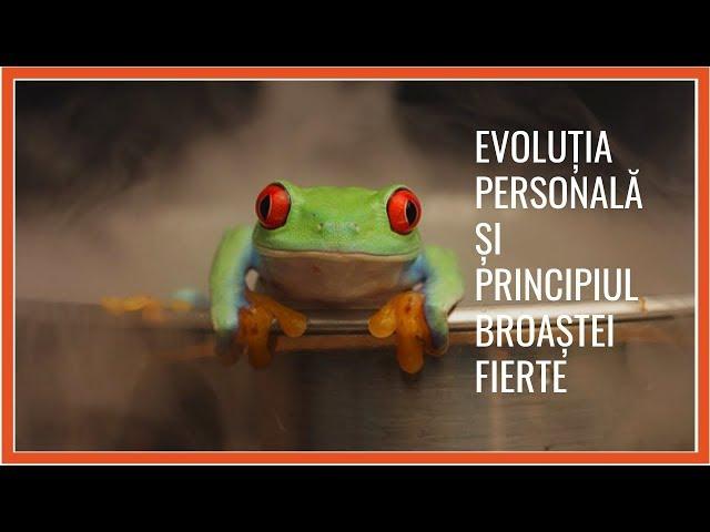 Evoluția Personală și Principiul Broaștei Fierte