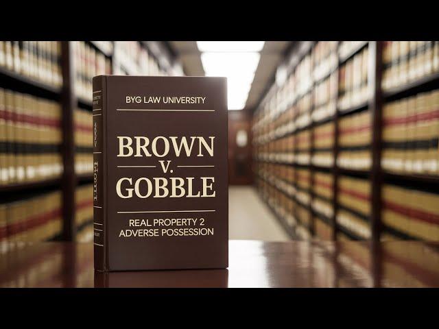 Brown v. Gobble – How to Steal Land Legally | Adverse Possession Explained