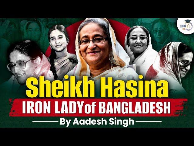 Sheikh Hasina Story | Bangladesh’s Iron Lady | Biography | By Aadesh Singh | StudyIQ IAS