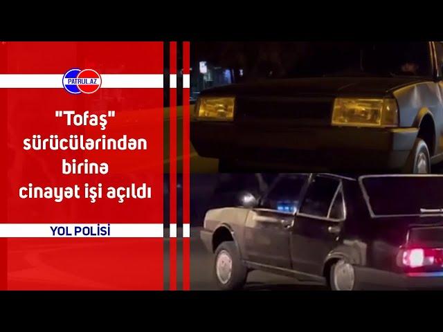 Tofaş sürücülərindən birinə cinayət işi açıldı