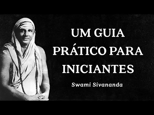 Swami Sivananda - Um Guia Prático para Iniciantes