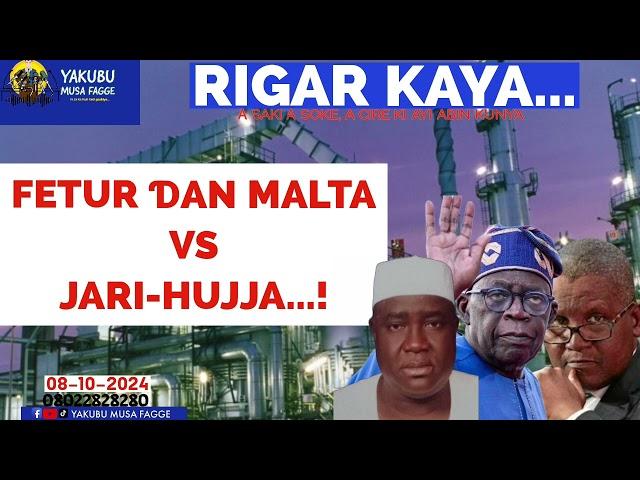 Rigar Ƙaya 08-10-2024: FETUR ƊAN MALTA VS JARI-HUJJA...! Yakubu Musa Fagge