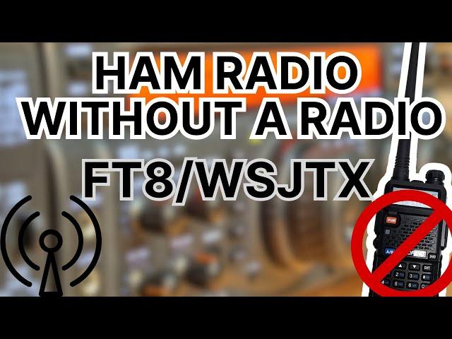 FT8 Without a Radio in Just 10 Minutes | Ham Radio for FREE | Ham Radio without a Radio