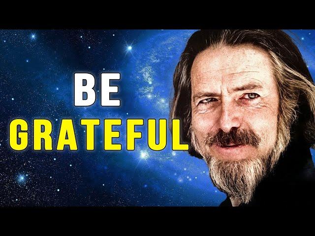 Why Gratitude Changes Everything -- Alan Watts