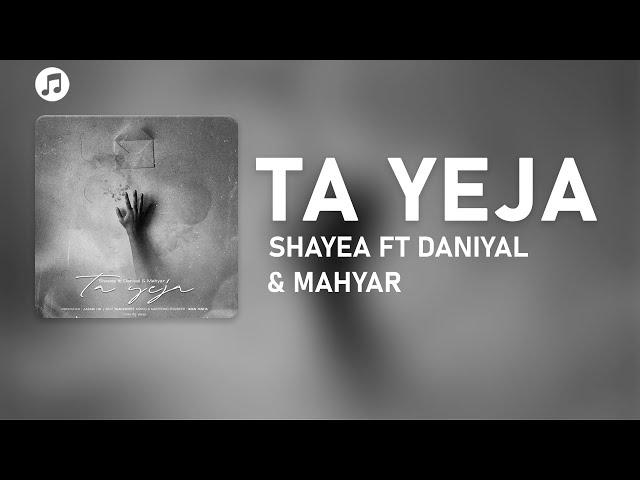 Shayea Ft. Daniyal & Mahyar - Ta Ye Ja