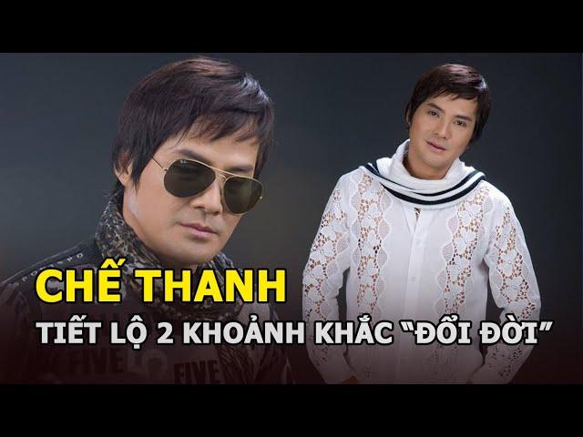 “Ông hoàng Mưa Bụi” Chế Thanh tiết lộ 2 khoảnh khắc “đổi đời” trong sự nghiệp