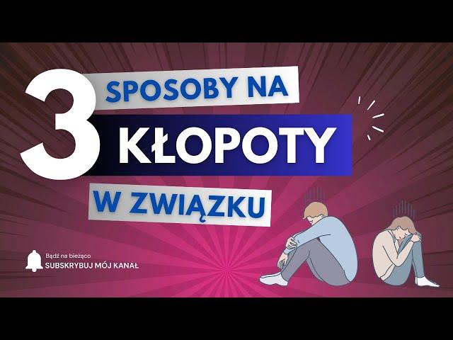 3 sposoby na problemy w związku