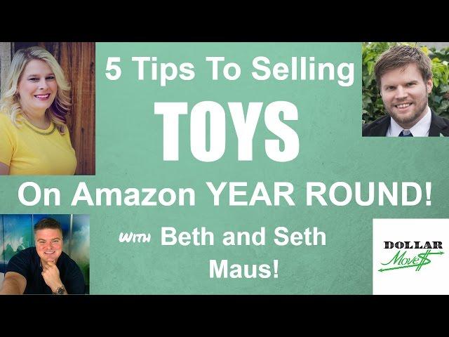 5 Tips To Successfully Selling Toys on Amazon Year Round! With Toy Experts Beth and Seth Maus!