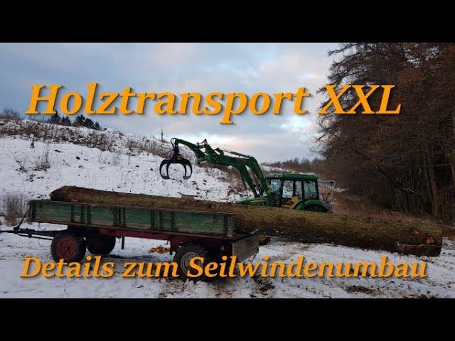 Holztransport XXL - John Deere und Seilwinde am Limit - und Details zum Seilwinden Umbau auf Funk