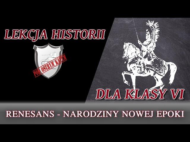 Renesans - narodziny nowej epoki - Lekcje historii pod ostrym kątem - Klasa 6