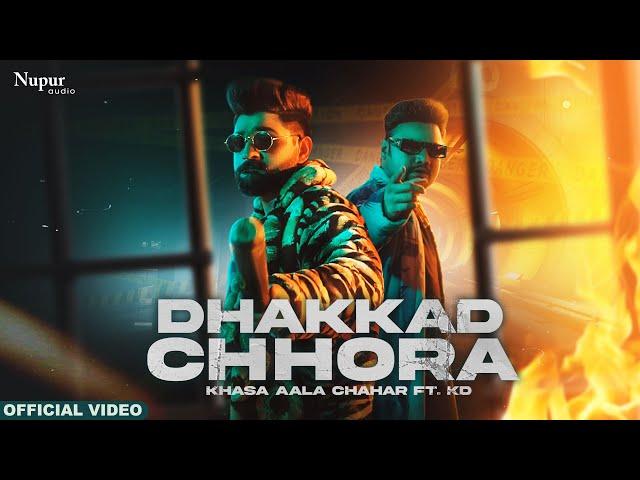 Dhakkad Chhora  | Khasa Aala Chahar Ft. KD | New Haryanvi Songs Haryanavi 2022