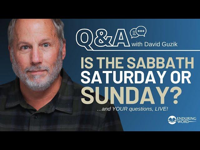 Is the Sabbath Saturday or Sunday? Live Q&A - July 11