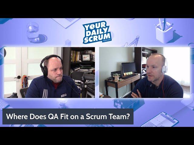 YDS: Where Does Quality Assurance (QA) Fit on a Scrum Team?