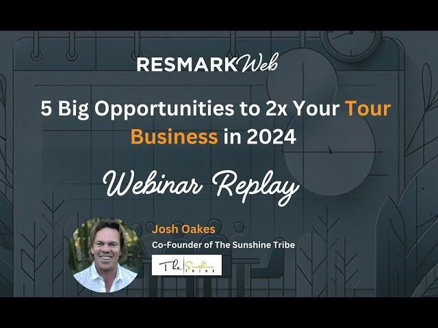 Webinar Replay: 5 Big Opportunities to 2x Your  Tour Business  in 2024