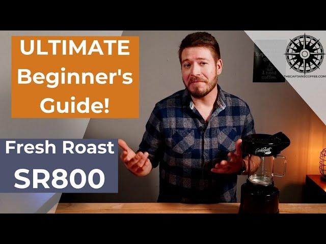 Fresh Roast SR800 ULTIMATE Beginner's Guide! Home Coffee Roaster Tutorial