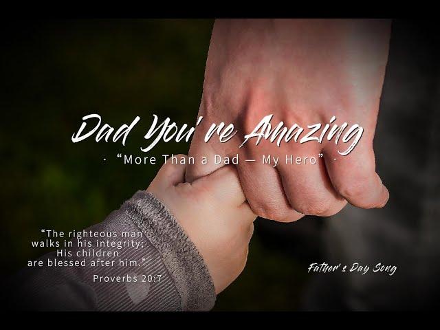 Dad, You’re Amazing  | Heartfelt Christian Father’s Day Song from a Child’s Heart